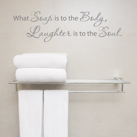 Bathroom Wall Words Quote, soap body Laughter is to the soul - lasting-expressions-vinyl