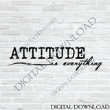 Attitude is everything Design Vector Digital Download - Ready to use Digital File, Vinyl Design Vector Typography art Sayings, SVG AI PDF - lasting-expressions-vinyl