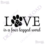 Love is a four legged word Pet Designs Vector Digital Download - Ready to use Digital File, Vinyl Vector Saying, Instant Download Print, DIY - lasting-expressions-vinyl