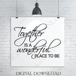 Together is a wonderful place to be  Design Vector Digital Download - Ready to use Digital File, Vinyl Saying, Instant Download svg ai pdf - lasting-expressions-vinyl