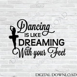 Dancing is like dreaming - Dance Designs Vector Digital Design Download - Ready Digital File, Vinyl Design, Printable Quote, ai svg pdf - lasting-expressions-vinyl
