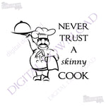 Never trust a skinny cook Quote Vector Digital Design Download - Ready Digital File, Vinyl Design, Printable Quotes, Kitchen Vector - lasting-expressions-vinyl