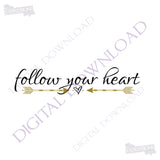 Follow your heart arrow Vector Download - Ready to use Digital File, Vinyl Design Vector Sayings, Printable Quotes, Clipart, inspriational - lasting-expressions-vinyl