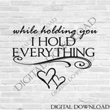 I hold everything love Quote Vector Download - Ready to use Digital File, Vinyl Design Saying, Printable Quotes, home art, Wedding Vector - lasting-expressions-vinyl