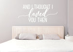 Vinyl Wall Art Lettering Love Quote, Thought Loved You Then Decor Sign - lasting-expressions-vinyl