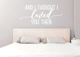 Vinyl Wall Art Lettering Love Quote, Thought Loved You Then Decor Sign - lasting-expressions-vinyl