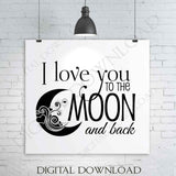 I love you to the moon and back Design Vector Digital Print Download - Quote to print, Vinyl Design, Printable Quote, ai svg pdf, SVG Quote - lasting-expressions-vinyl