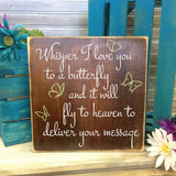 Memorial Wood Sign Whisper I love you to a butterfly, In loving memory, Heaven Quote, Gift for Friend, Sorry for your loss, Butterfly Saying - lasting-expressions-vinyl