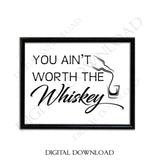 You ain't worth the whiskey Clipart Vector Download - Ready Digital File, Printable DIY home decor, ai svg pdf, Country Lyrics, Gift for her - lasting-expressions-vinyl