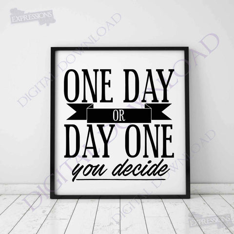 One Day or Day One Quote Vector Download - Digital File, Vinyl Design Saying, Home Decor, Printable Quotes, jpg png svg pdf, inspirational - lasting-expressions-vinyl