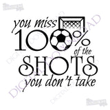 You miss 100% of the shots Designs Vector Digital Design Download - Ready to use File, Vinyl Design, Printable Quote, png svg pdf ai, Soccer - lasting-expressions-vinyl