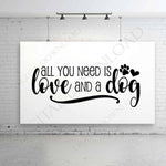 All you need is love and a dog Quote Vector Digital Design - Typography, Printable Dog Saying, ai svg pdf, Clipart, SVG Quotes, Friend Gift - lasting-expressions-vinyl