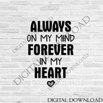 Always on my mind forever in my heart Clipart Vector Download - Ready Digital File, Printable DIY home decor, ai svg pdf, Memorial Signs - lasting-expressions-vinyl