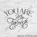 You are my favorite - Printable Quote, ai svg pdf, SVG Saying File for Silhouette Cutting, Vector Quote Clipart, Gift for her, Love Signs - lasting-expressions-vinyl