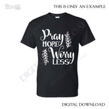 Pray more Worry less - Printable Quote, ai svg pdf, SVG Saying File Silhouette Cut, Vector Quote Clipart, Typography Art Poster, Home Decor - lasting-expressions-vinyl