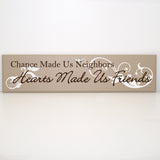 Neighbor Housewarming Gift, Thank You Gift House sitting, Chance Made Us Neighbors Hearts Made Us Friends, Neighbors Friend Moving Away Gift - lasting-expressions-vinyl