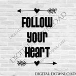 Follow your heart Arrow Design Vector Clipart - Vinyl Saying, svg ai pdf, DIY Decor, Typography Quote Print, Life Saying Print, Gift for her - lasting-expressions-vinyl