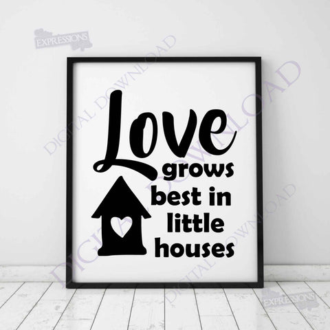 Love Quote Printable Wall Art, Love Grows Best in Little Houses, Home Saying to Print, Housewarming Gift Card Print, SVG Cricut Quote Design - lasting-expressions-vinyl