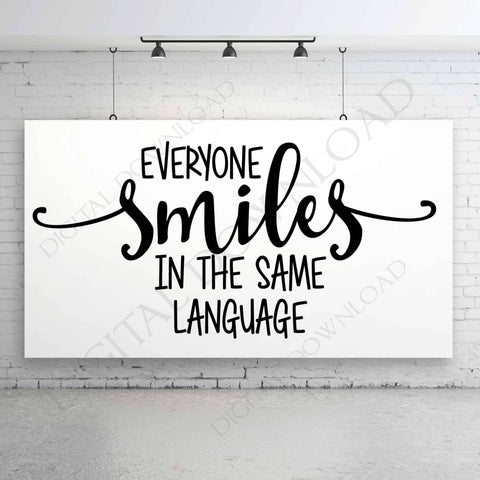 Everyone smiles in the same language Digital SVG Quote, Vinyl Design, Printable Typography Art File, Inspirational Sign, Classroom Poster - lasting-expressions-vinyl