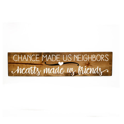 Neighbors Gift Quote Sign, Wood Wall Decor Sign, Chance Neighbors Hearts Made Us Friends, Thank You Gift for Neighbors, Housewarming Gift - lasting-expressions-vinyl