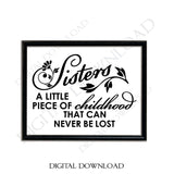 Sisters A little piece of childhood that can never be lost digital download- Digital File, Vinyl Design, Printable Quotes, Vector Download - lasting-expressions-vinyl