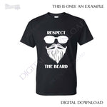 Respect the beard Quote Design, Cricut Vinyl Craft Design, Printable Poster about Beards, Men's Birthday Design, DXF Cricut Saying to Print - lasting-expressions-vinyl