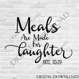 Meals are made for laughter SVG Quote Vector Digital Download, Typography File Print, Vinyl Design, svg ai pdf, Wall Decor, Bible Verse - lasting-expressions-vinyl