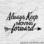 Always keep moving forward Arrow SVG Design Vector Clipart - Inspirational Poster Quote, Svg Saying, Typography Art Print, DIY Craft Supply - lasting-expressions-vinyl