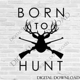 Born to Hunt Vector Download - Gift for him, Vinyl Vector Saying, SVG Sayings Print, Typography Art - svg pdf jpg png, Antler Hunting Cabin - lasting-expressions-vinyl
