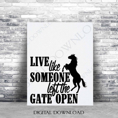 Live like someone left the gate open horse Quote Vector Download - Ready to use Digital File, ai pdf svg jpg, DIY T-shirts, Typography Art - lasting-expressions-vinyl