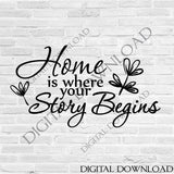 Home story begins Design Vector Artwork SVG Silhouette File, Clipart Quote, Stencil Painting, Gift for her, Life Home Saying Typography - lasting-expressions-vinyl