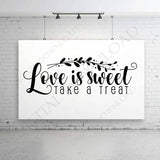 Love is sweet take a treat SVG Quote Vector Digital Design Download - Wedding Favor Sign, Design Saying, Printable Quotes, Love Stencil - lasting-expressions-vinyl
