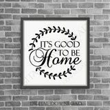 Good to be home Quote Vector Sign, SVG Clipart, Vinyl Design, Printable Typography Sign, New Home Saying, Home Decor Sign, Sayings to Print - lasting-expressions-vinyl