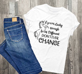 Don't ever change unicorn shirt, Womens tank top, gift for daughter, Custom Shirts, Graphic Tee Unicorn, Funny quote on shirt, lucky saying - lasting-expressions-vinyl
