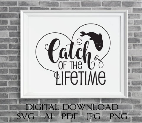 Catch of a lifetime Vector Download, Vinyl Ready Digital File, Typography, Printable Saying, Fishing Quote Clipart, Heart Hook Design Shirt - lasting-expressions-vinyl