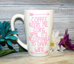 Coffee keeps me going acceptable to drink wine, Coffee Mug Saying - lasting-expressions-vinyl