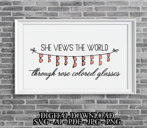 She views world rose colored glasses Quote Vector Download - Digital Vinyl Saying, Printable Quotes, jpg png, Sunglass Clipart, inspiration - lasting-expressions-vinyl