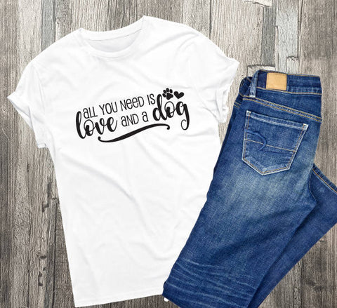 Love Quote Shirt, All you need is love and a dog, Custom Shirt, Quote Tank top, Women's Outfit, Graphic Tee Dogs, Love Dog Saying Shirt - lasting-expressions-vinyl