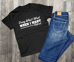 Retired Quote, Graphic Tee, Gift for Boss, Men's custom Tshirts, Vneck Womens Shirt, Black Racerback Tank top, Doing what I want Quote Shirt - lasting-expressions-vinyl