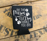Dog Quote Promotional Pet Product, Neoprene Foam Can Cooler, Small Animal Vet Clinic Thank you Gift, Pet Memorial for Dog, Dog Lover Gift - lasting-expressions-vinyl