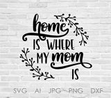 Mom Quote Printable Saying File, Home is where Mom is Saying, Mother's Day Gift for Mom, Home Saying to Print, Cards for Mom, Family Sign - lasting-expressions-vinyl