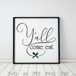 Kitchen Decor Quote to Print File, Typography Art Printable SVG Sayings, Silhouette Stencil Clipart, Y'all Come Eat Sign Design, DIY Crafts - lasting-expressions-vinyl