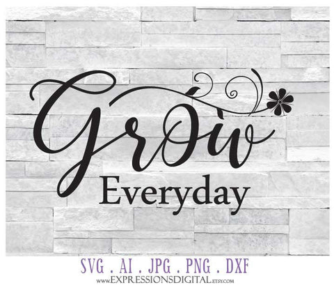 Motivational SVG Quote Digital Design, Grow Everyday Die Cut File for Scrapbooking, DXF Cricut Craft Silhouette Design, Craft Stencil Art - lasting-expressions-vinyl