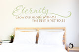 Bedroom Wall Art Home Decor, Grow Old Best Yet to Be Quote for Wall - lasting-expressions-vinyl