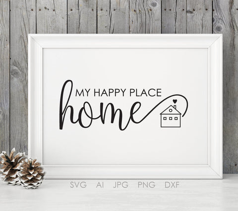 Quote about Home SVG Saying to Print, Happy place Home Sign Quote Typography, SVG Silhouette Stencil, DXF Design Crafts, Housewarming Gift - lasting-expressions-vinyl