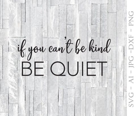 Be Quiet SVG Clipart Quote Vector, Funny Saying to Print, Be Kind Quote Printable, DXF Craft Cut File, Classroom Decor Sayings for Teacher - lasting-expressions-vinyl
