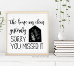 Printable Home Decor Wall Art, House Clean Yesterday Missed It Quote Sign, Funny Gift New Mome, Wall Quotes to Print Vinyl Clipart Design - lasting-expressions-vinyl
