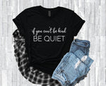 Be Quiet Funny Graphic Tee, Be Kind or Be Quiet Shirt Quote, Sarcastic Funny Shirt Saying, Birthday Gift for Friend, Women Shirt with Quote - lasting-expressions-vinyl