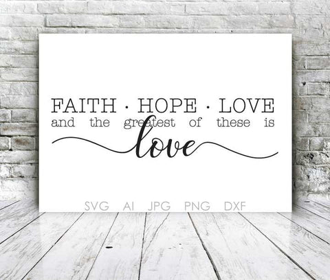 Faith Hope Love SVG Quote, Wedding Craft Digital Saying File, Printable Love Quote Home Decor, Love Vector Design for Cards, Gift for Her - lasting-expressions-vinyl