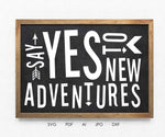 Adventure SVG Quote Craft File, Vinyl DXF Cricut Designs, Say Yes New Adventures, Home Decor Sayings to Print, Motivational Art Printable - lasting-expressions-vinyl